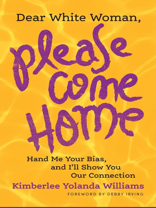 Title details for Dear White Woman, Please Come Home by Kimberlee Yolanda Williams - Available